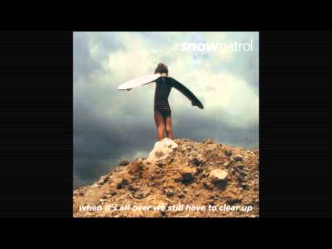 Putar When It's All Over We Still Have to Clear Up - Snow Patrol
