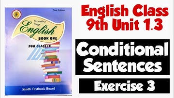 Class 9th Unit 1.3 Conditional Sentences Exercise 3