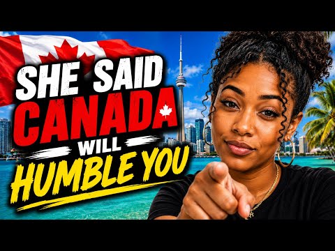SHE SAID CANADA WILL HUMBLE YOU 