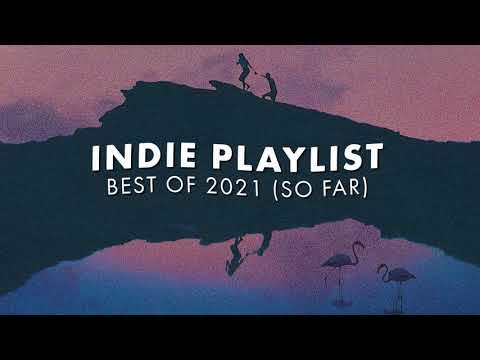 Indie Playlist | Best of 2021 (So Far)