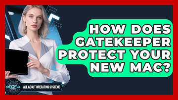 How Does Gatekeeper Protect Your New Mac? - All About Operating Systems