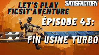 🚀 Let's Play Ficsit Aventure – Épisode 43 : Fin de l'usine de TurboMoteur !