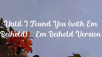 Until I Found You (with Em Beihold) - Em Beihold Version - Stephen Sanchez (Mix)