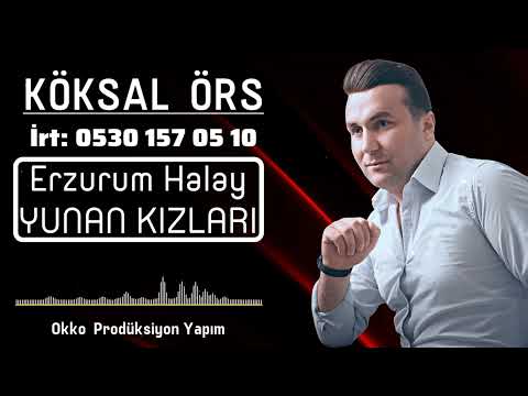 Köksal Örs & Yunan Kızları Erzurum Halayları 2023 Yeni Potpori