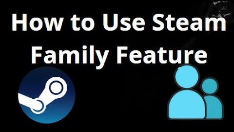 How to Use the Steam Family Feature — Complete Guide