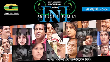 FnF | Friends n Family | EP 01-10 | Mosharraf Karim | Anika Kabir Shokh | Faruk Ahmed | Aupee Karim