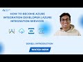 How to become Azure Integration Developer | Azure Integration Services Introduction