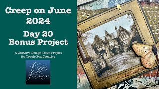 #CreepOnJune24 | BONUS PROJECT | Day 20 | #traciefoxcreative