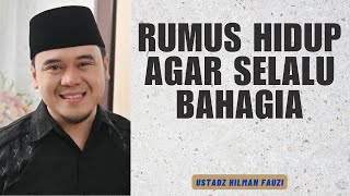 Download Lagu RUMUS HIDUP AGAR SELALU BAHAGIA - Ustadz Hilman Fauzi MP3