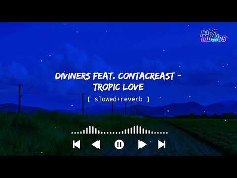 Diviners feat. Contacreast - Tropic Love [ slowed+reverb ] || NCS Musics
