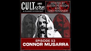 Cult & Culture Podcast Episode 53 feat. Connor Musarra
