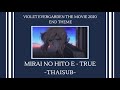 (thsub) MIRAI NO HITO E - TRUE , violet evergarden the movie end credit song