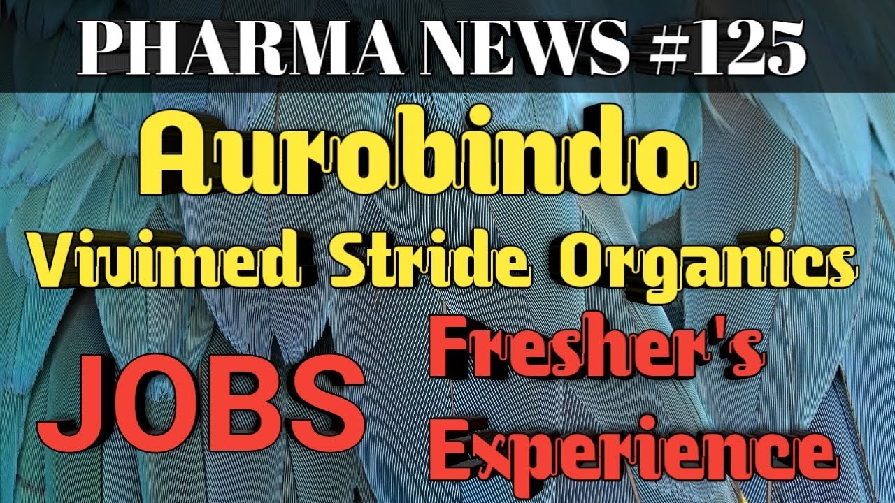PHARMA NEWS #125 Aurobindo Vivimed Stride Organics Pharma Jobs For Freshers&Experience| Pharma guide pharma education center pec