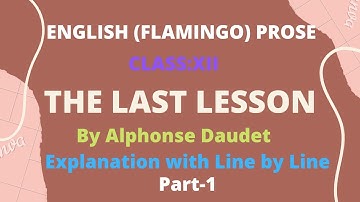 English (Flamingo) Prose,Class-Xll, Chapter-The Last Lesson,Explanation- Line by Line meaning,Part-1