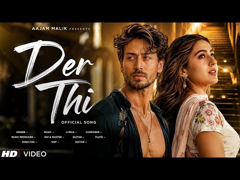 Der Thi - Official Song | Tiger Shroff | Sara Ali Khan | New Song 2026 | Aajam Malik | Hindi Song