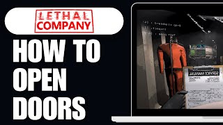 How To Open Doors in Lethal Company (2O25) - Full Guide