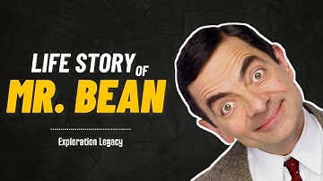 Untold life story of Mr. Bean || Inspirational Success story || Exploration Legacy