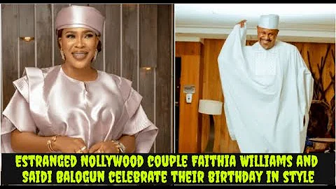 Estranged Nollywood couple Faithia Williams and Saidi Balogun celebrate their birthday in style
