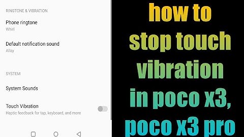 how to stop touch vibration in poco x3, poco x3 pro