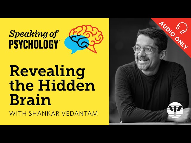 Speaking of Psychology: Revealing the hidden brain, with Shankar Vedantam class=