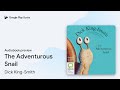 The Adventurous Snail By Dick King Smith Audiobook Preview 