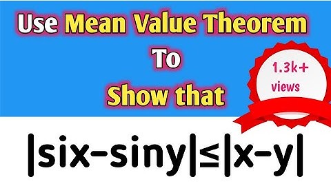 Use Mean value Theorem to show that |sinx-siny|≤|x-y|@Educationalinfo786