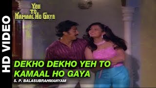 Dekho Dekho Yeh To Kamaal Ho Gaya - Yeh To Kamaal Ho Gaya | S. P. Balasubrahmanyam