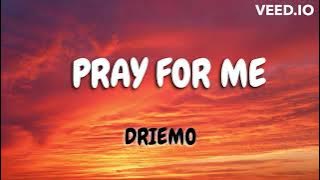 Driemo - Pray for me (Mzaliwa album) Lyrics