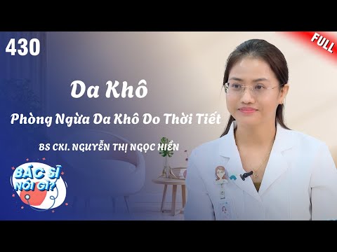 Phòng ngừa da khô do thời tiết | Bác sĩ nói gì? #430