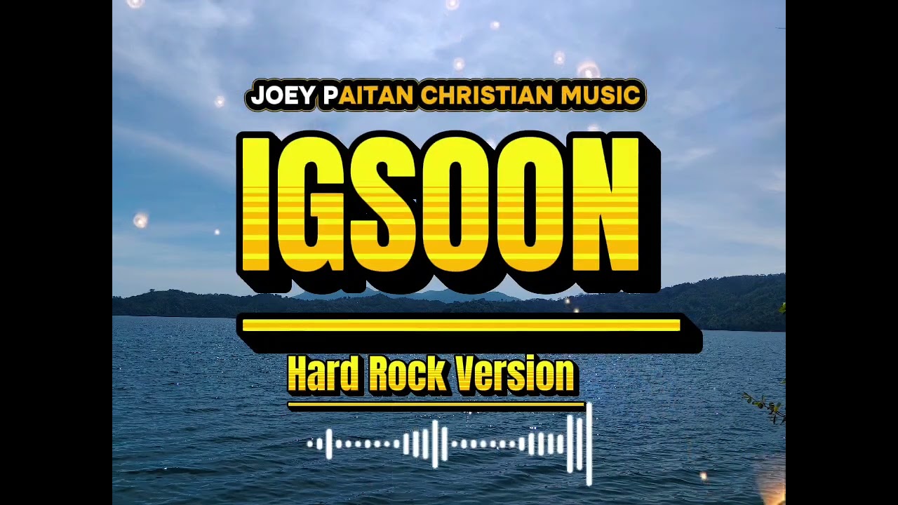 IGSOON ( NEW HARD ROCK VERSION)- BY JOEY PAITAN 