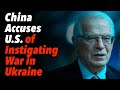 China Accuses US of Instigating War in Ukraine, 'Using Ukraine' To Create Crisis to Control Europe