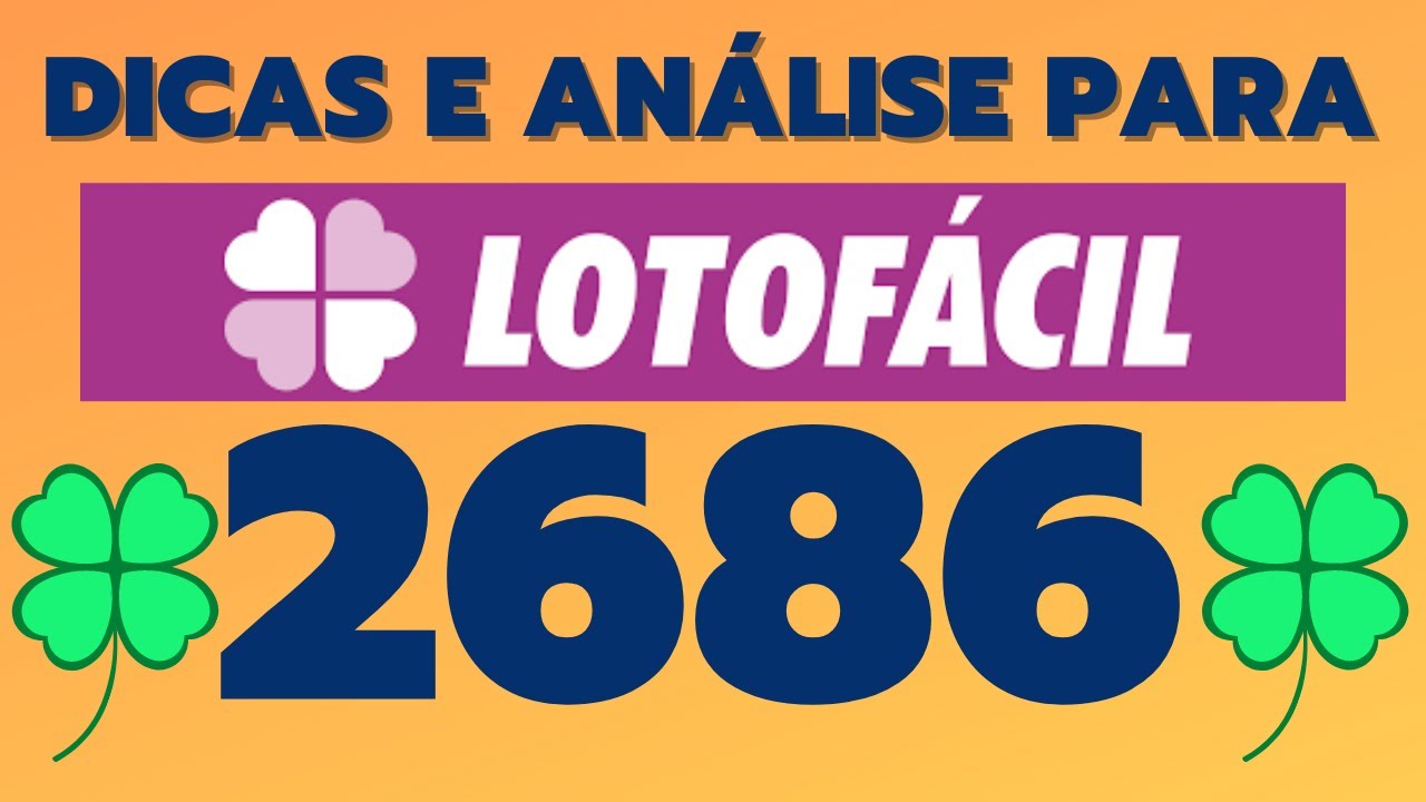 DICAS E ANÁLISE PARA LOTOFÁCIL 2686