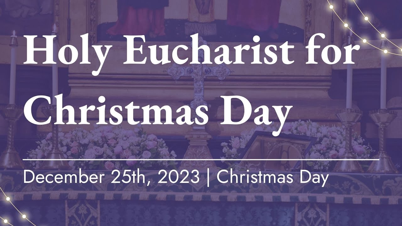 Holy Eucharist for Christmas Day December 25th, 2023 YouTube