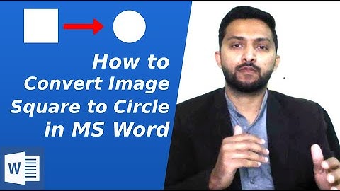 How to Transform/Convert Square picture into Circle in Microsoft Word