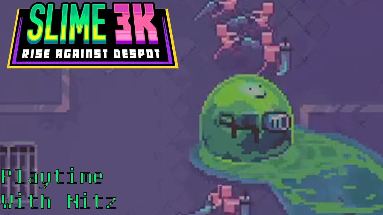 Slime Survivors! (Slime 3K: Rise Against Despot) (Playtime With Nitz)