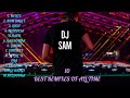 BEST REMIXIES OF ALL TIME BY DJ SAM 
