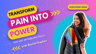 Transform Pain into Power: The Art of Feeling Fully [#7]