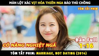 Review Phim Màn Lột Xác Trở Thành Mỹ Nữ Vạn Người Mê | Tóm Tắt Phim Hôn Nhân Không Tình Yêu