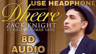 Dheere (8D Audio) - Zack Knight | KUMAR SANU | RANI MALIK | Crazy Mz