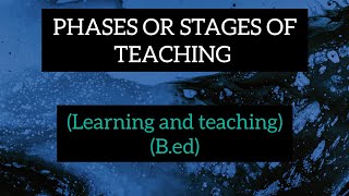 PHASES/STAGES OF TEACHING|LEARNING AND TEACHING|B.ED mjpru pyq education importantmostimportant