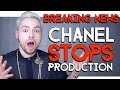 BREAKING NEWS !!! CHANEL STOPS PRODUCTION !!!