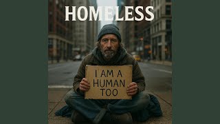 Download Lagu Homeless (I Am A Human Too)