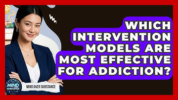 Which Intervention Models Are Most Effective For Addiction? - Mind Over Substance