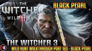 The Witcher 3 Wild Hunt Walkthrough Part 165 - Black Pearl