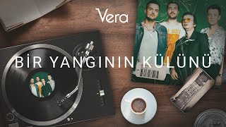 Vera - Bir Yangının Külünü (Official Audio)