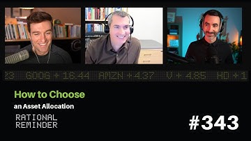 How to Choose an Asset Allocation | Rational Reminder 343