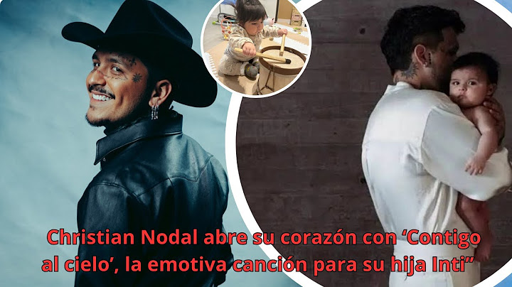 Christian Nodal abre su corazón con ‘Contigo al cielo’, la emotiva canción para su hija Inti