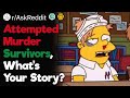People Who Have Survived an Attempted Murder, What Is Your Story?