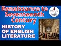 Renaissance to Seventeenth Century | History of English Literature | BA English | MA English |