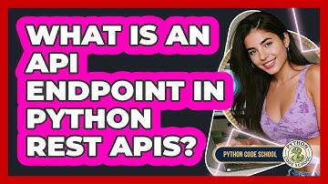 What Is An API Endpoint In Python REST APIs? - Python Code School